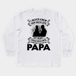 I never knew how much love my heart could hold until someone called me papa Kids Long Sleeve T-Shirt